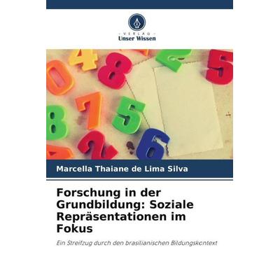 Forschung in der Grundbildung: Soziale Repräsentationen im Fokus, Taschenbuch von Marcella Thaiane de Lima Silva, Verlag Unser Wissen,