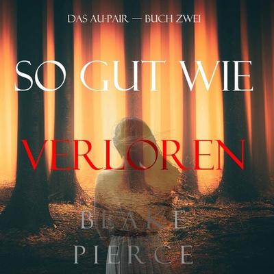 So Gut Wie Verloren (Das Au-Pair—Buch Zwei) - Blake Pierce, Audio, 9781094317359