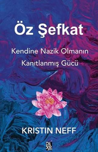 Kristin Neff - Öz Şefkat: Kendine Nazik Olmanın Kanıtlanmış Gücü - Preis vom 09.10.2026 07:28:09 h
