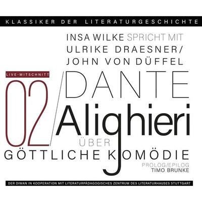 Ein Gespräch über Dante Alighieri: Die Göttliche Komödie - Ulrike Draesner,John von Düffel,Timo Brunke,Insa Wilke, Audio, 4066004397375