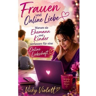 Frauen und Online Liebe, Taschenbuch von Vicky Violett, Epubli, 978-3-565-59822-9