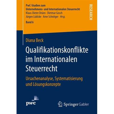 Qualifikationskonflikte im Internationalen Steuerrecht, Gebundene Ausgabe von Diana Beck, Springer Fachmedien Wiesbaden GmbH, 978-3-658-17669-3