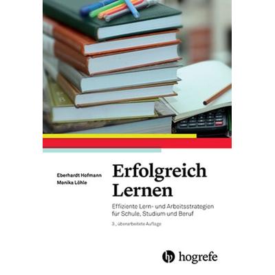 Erfolgreich Lernen, Taschenbuch von Eberhardt Hofmann,Monika Löhle, Hogrefe Verlag, 978-3-8017-2792-5