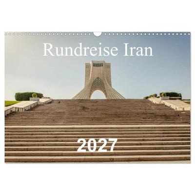 Rundreise Iran (Wandkalender 2027 DIN A3 quer), CALVENDO Monatskalender