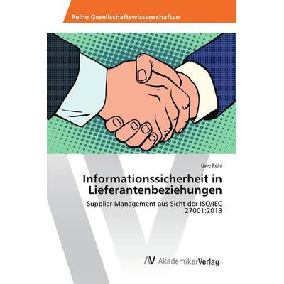 Informationssicherheit in Lieferantenbeziehungen, Taschenbuch von Uwe Rühl, AV Akademikerverlag, 978-3-639-87997-1