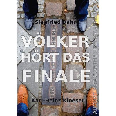 Völker, hört das Finale, Taschenbuch von Siegfried Bahr,Karl-Heinz Kloeser, Frankfurter Literaturverlag, 978-3-8372-2926-4