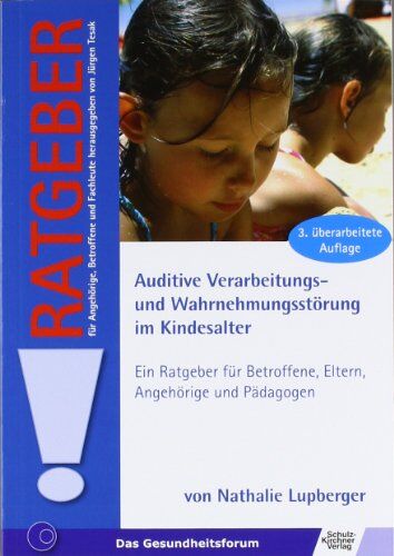 Nathalie Lupberger - Auditive Verarbeitungs- und Wahrnehmungsstörung im Kindesalter: Ein Ratgeber für Betroffene, Eltern, Angehörige und Pädagogen - Preis vom 15.10.2026 23:06:25 h