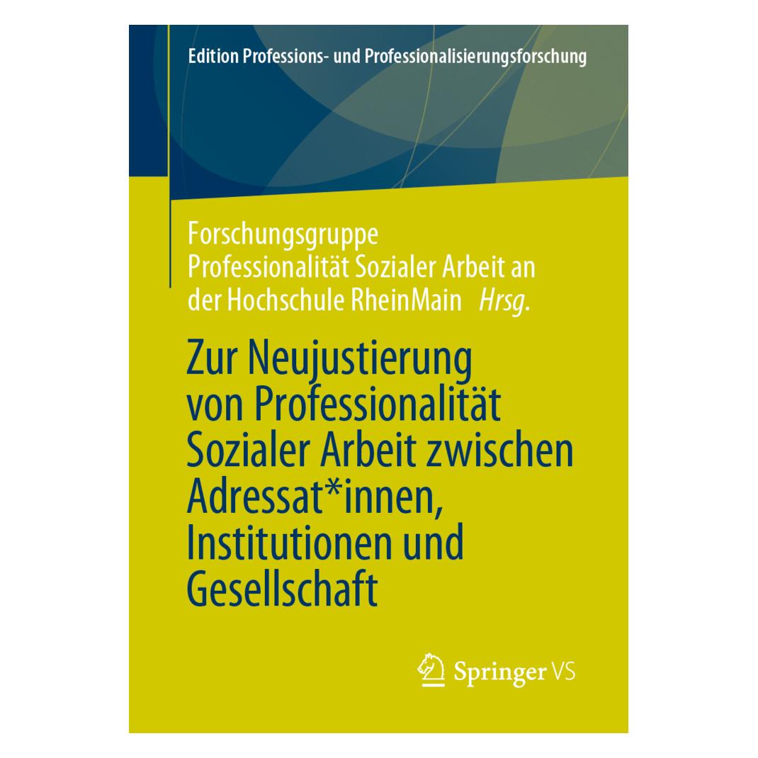 Springer Zur Neujustierung von Professionalität Sozialer Arbeit zwischen Adressat:innen, Institutionen u (Deutsch, Softcover) (39501279)