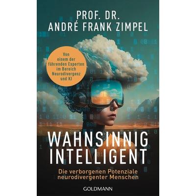 Wahnsinnig intelligent, Gebundene Ausgabe von André Frank Zimpel, Goldmann, 978-3-442-31773-8