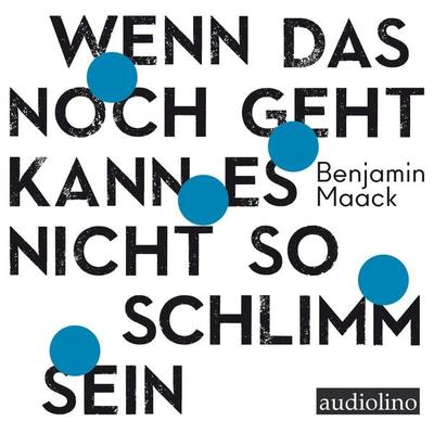 Wenn das noch geht, kann es nicht so schlimm sein - Benjamin Maack, CD, 9783867374019