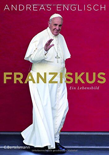 Andreas Englisch - Franziskus: Ein Lebensbild - Preis vom 09.10.2026 07:28:09 h