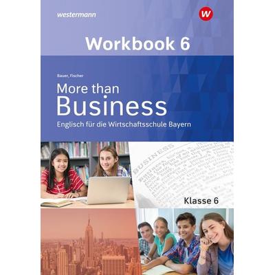 More than Business - Englisch an der Wirtschaftsschule in Bayern, Taschenbuch von Elena Fischer,Thomas Bauer, Westermann Berufliche Bildung,