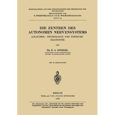 Die Zentren des autonomen Nervensystems, Taschenbuch von E. A. Spiegel, Springer Berlin, 978-3-642-88955-4