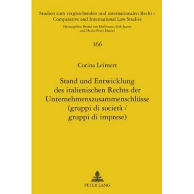 Stand und Entwicklung des italienischen Rechts der Unternehmenszusammenschluesse (gruppi di società / gruppi di imprese), Gebundene Ausgabe von Corina