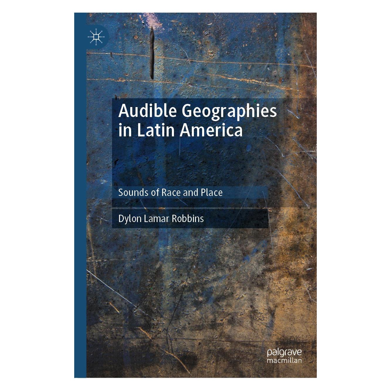 Springer Audible Geographies in Latin America (Hardcover, Dylon Lamar Robbins) (9783030105570)