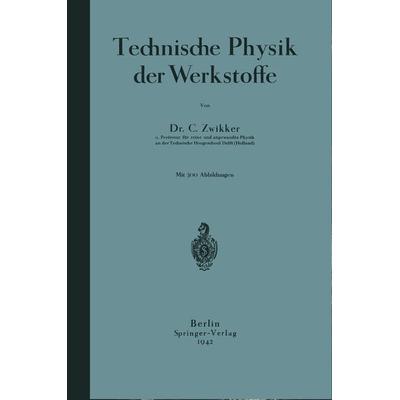 Technische Physik der Werkstoffe, Taschenbuch von C. Zwikker, Springer Berlin, 978-3-642-98119-7
