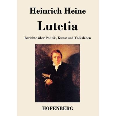 Lutetia, Taschenbuch von Heinrich Heine, BoD - Books on Demand, 978-3-8430-4448-6