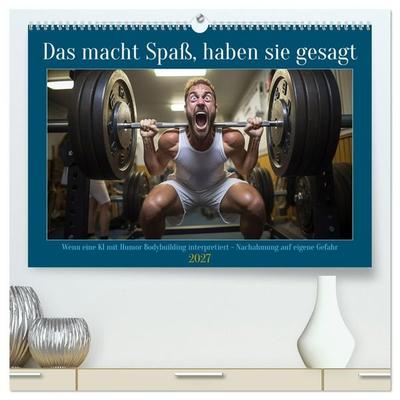 Das macht Spaß, haben sie gesagt (hochwertiger Premium Wandkalender 2027 DIN A2 quer), Kunstdruck in Hochglanz
