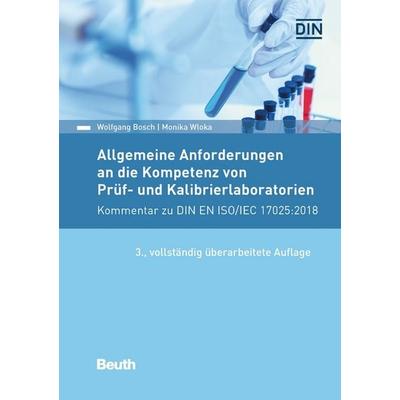 Allgemeine Anforderungen an die Kompetenz von Prüf- und Kalibrierlaboratorien, Taschenbuch von Monika Wloka,Wolfgang Bosch, DIN Media,
