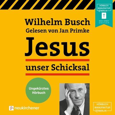 Jesus unser Schicksal - Wilhelm Busch, Audio, 4251625935994