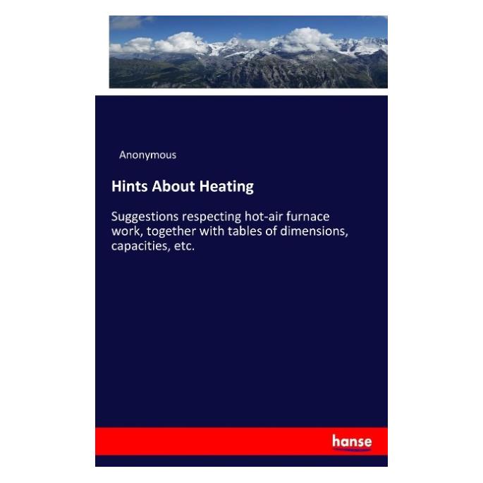 Hansebooks Hints About Heating (Englisch, Softcover, Anonymous) (55938599)