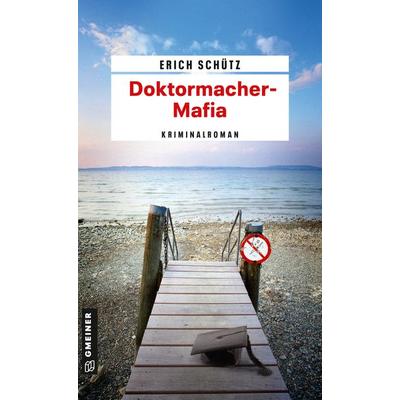 Doktormacher-Mafia, Taschenbuch von Erich Schütz, Gmeiner-Verlag, 978-3-8392-1220-2