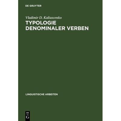 Typologie denominaler Verben, Gebundene Ausgabe von Vladimir D. Kaliuscenko, De Gruyter, 978-3-484-30419-2