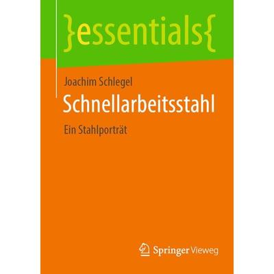 Schnellarbeitsstahl, Taschenbuch von Joachim Schlegel, Springer Fachmedien Wiesbaden GmbH, 978-3-658-36952-1