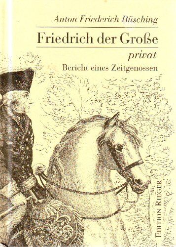 Büsching, Anton F - Friedrich der Große privat: Bericht eines Zeitgenossen - Preis vom 13.10.2026 19:28:25 h