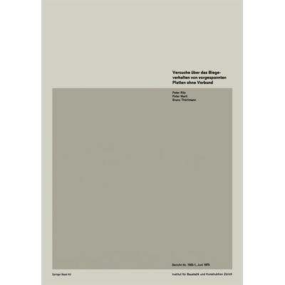 Versuche über das Biegeverhalten von vorgespannten Platten ohne Verbund, Taschenbuch von RITZ,MARTI,Thürlimann, Springer Basel, 978-3-7643-0796-7