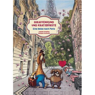 Giraffenhund und Kratzbürste - Eine Reise nach Paris, Gebundene Ausgabe von Isabelle Schelling, Nova MD, 978-3-693-85125-8