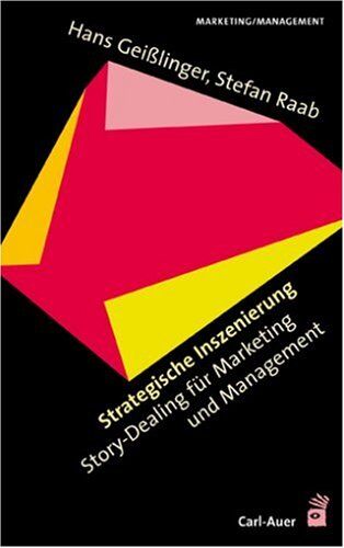 Hans Geißlinger - Strategische Inszenierung. Story-Dealing für Marketing und Management - Preis vom 30.09.2026 09:01:18 h