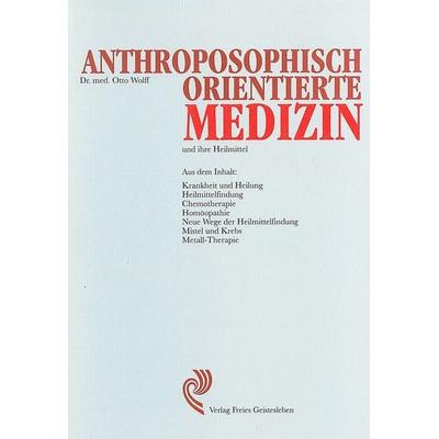 Anthroposophisch orientierte Medizin und ihre Heilmittel, Taschenbuch von Otto Wolff, Freies Geistesleben, 978-3-7725-0682-6