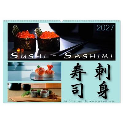 Sushi - Sashimi mit Anleitung für perfektes Gelingen (Wandkalender 2027 DIN A2 quer), CALVENDO Monatskalender