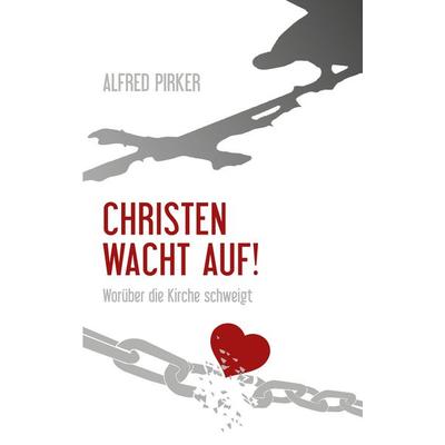 Christen wacht auf!, Taschenbuch von Alfred Pirker, BoD – Books on Demand, 978-3-7557-7540-9