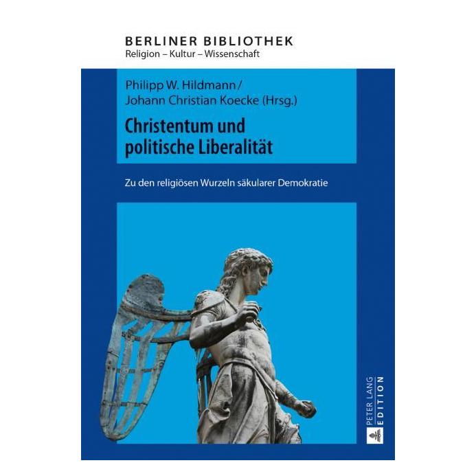Peter Lang Christentum und politische Liberalität (Deutsch, Hardcover, Christian Koecke, Johann Christian Koecke, Johann W. Hildmann, Philipp W. Hildmann, Thomas Brose) (67838366)