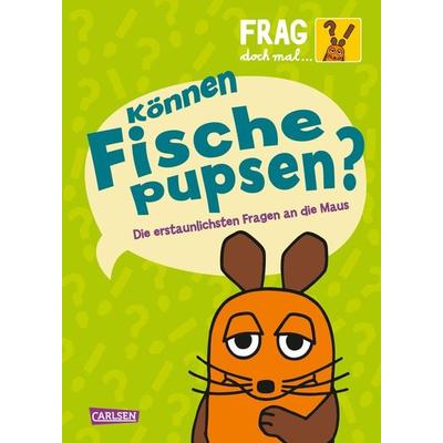 Frag doch mal ... die Maus: Können Fische pupsen?, Gebundene Ausgabe von Sabine Dahm, Carlsen, 978-3-551-25343-9