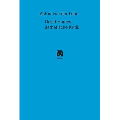 David Humes ästhetische Kritik, Gebundene Ausgabe von Astrid der Lühe, Meiner, F, 978-3-7873-4161-0