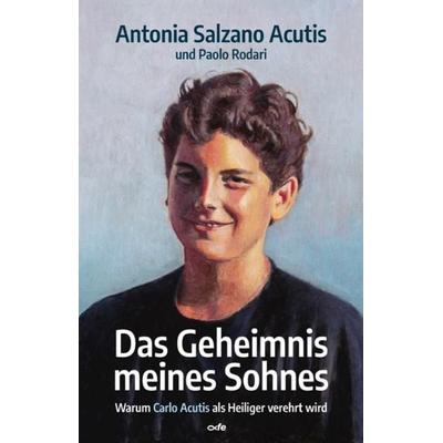 Das Geheimnis meines Sohnes, Gebundene Ausgabe von Antonia Salzano Acutis,Paolo Rodari, Fe-medienvlg, 978-3-86357-368-3