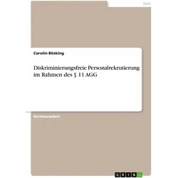 Diskriminierungsfreie Personalrekrutierung im Rahmen des § 11 AGG, Fachbücher von Carolin Bösking