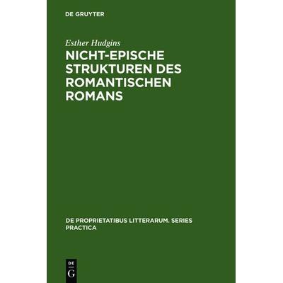 Nicht-epische Strukturen des romantischen Romans, Gebundene Ausgabe von Esther Hudgins, De Gruyter, 978-3-11-127106-4