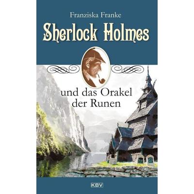 Sherlock Holmes und das Orakel der Runen, Taschenbuch von Franziska Franke, KBV, 978-3-95441-579-3