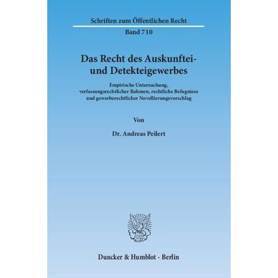 Das Recht des Auskunftei- und Detekteigewerbes., Taschenbuch von Andreas Peilert, Duncker & Humblot, 978-3-428-08548-4