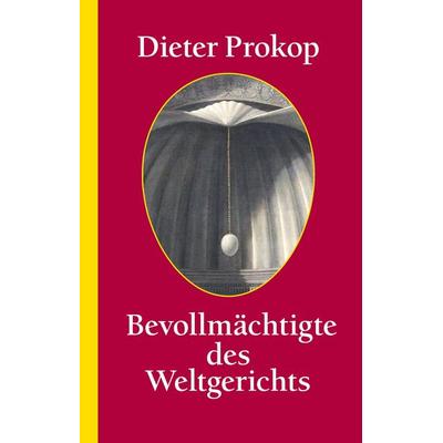 Bevollmächtigte des Weltgerichts, Gebundene Ausgabe von Dieter Prokop, Tredition, 978-3-347-65687-1