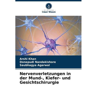 Nervenverletzungen in der Mund-, Kiefer- und Gesichtschirurgie, Taschenbuch von Arshi Khan,Donepudi Nandakishore,Saubhagya Agarwal, Verlag Unser