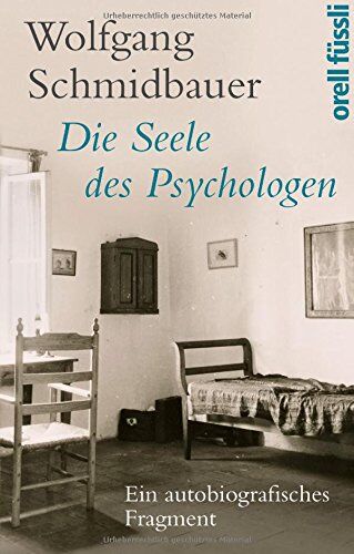 Wolfgang Schmidbauer - Die Seele des Psychologen: Ein biografisches Fragment - Preis vom 13.10.2026 19:28:25 h