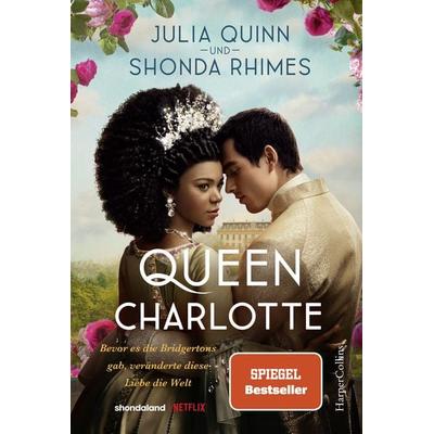 Queen Charlotte – Bevor es die Bridgertons gab, veränderte diese Liebe die Welt, Taschenbuch von Julia Quinn,Shonda Rhimes, HarperCollins Taschenbuch