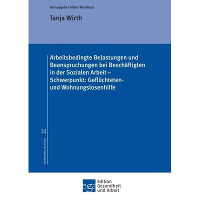 Arbeitsbedingte Belastungen und Beanspruchungen bei Beschäftigten in der Sozialen Arbeit – Schwerpunkt: Geflüchteten- und Wohnungslosenhilfe,