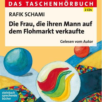 Die Frau, die ihren Mann auf dem Flohmarkt verkaufte - Rafik Schami, CD, 9783869741482