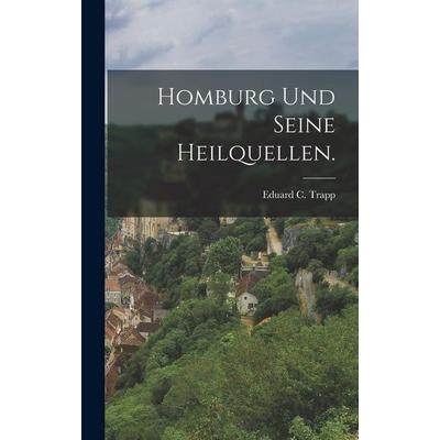 Homburg und seine Heilquellen., Gebundene Ausgabe von Eduard C. Trapp, Legare Street Press, 978-1-01-726964-2